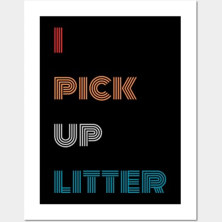 I pick up litter Earth day Posters and Art